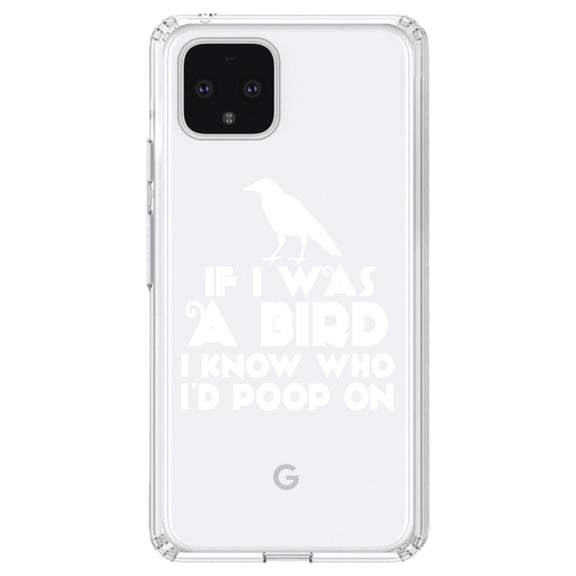 DistinctInk Clear Shockproof Hybrid Case for Google Pixel 4 (6.1" Screen) - TPU Bumper Acrylic Back Tempered Glass Screen Protector - If I Was a Bird, I Know Who I'd Poop On