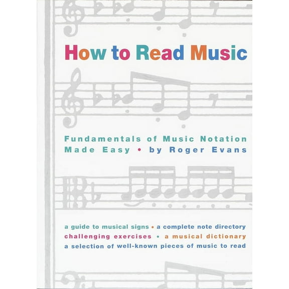 How to Read Music: The Fundamentals of Music Notation Made Easy, (Paperback)