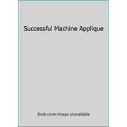 Successful Machine Applique [Paperback - Used]