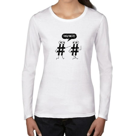Hashtag Tag - You're It! - Best Game Ever Funny Women's Long Sleeve (Best Hashtags For Clothing Boutiques)
