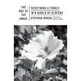 thumbnail image 1 of Pre-Owned The Age of the Image: Redefining Literacy in a World of Screens (Hardcover) 0374102430 9780374102432, 1 of 1