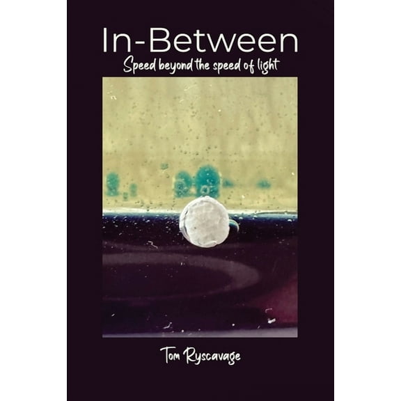 In-Between: Speed beyond the speed of light., (Paperback)