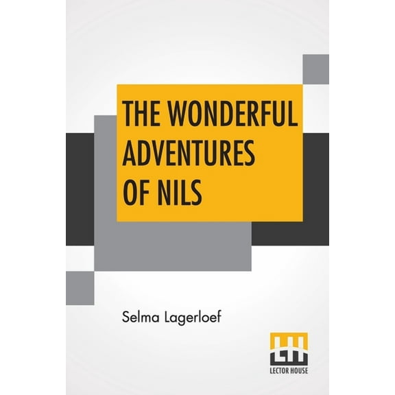 The Wonderful Adventures Of Nils: Translated From The Swedish By Velma Swanston Howard, (Paperback)