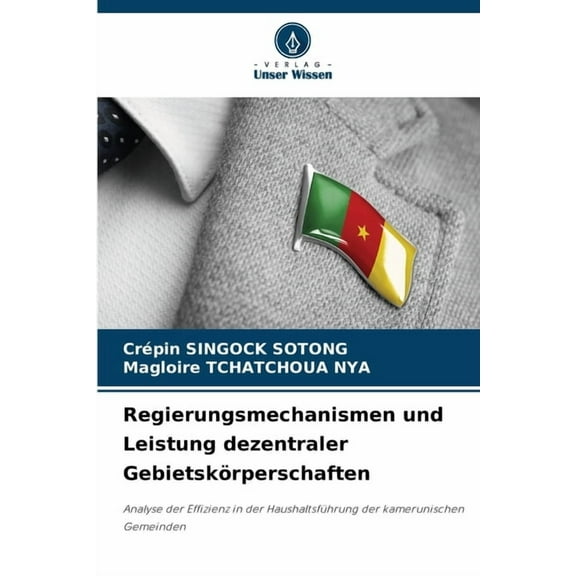 Regierungsmechanismen und Leistung dezentraler GebietskÃ¶rperschaften, (Paperback)