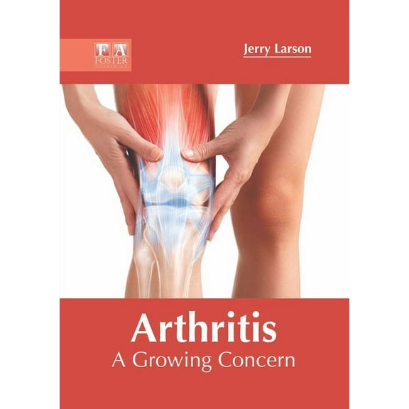 Arthritis: A Growing Concern, (Hardcover)