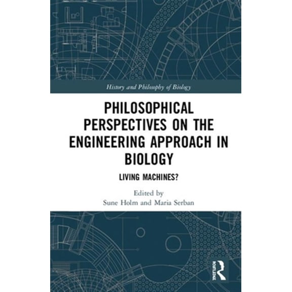 Pre-Owned History and Philosophy of Biology Philosophical Perspectives on the Engineering Approach in Biology: Living Machines?, (Hardcover)