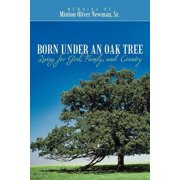 Born Under an Oak Tree : Living for God, Family, and Country