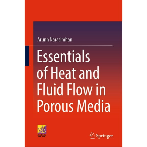 Essentials of Heat and Fluid Flow in Porous Media, (Hardcover)