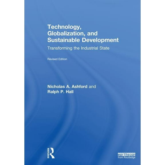 Technology, Globalization, and Sustainable Development: Transforming the Industrial State, (Hardcover)
