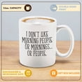 thumbnail image 2 of Shop4Ever® I Don't Like Mornings or People or Morning People Ceramic Coffee Mug Cup Funny Sarcastic Coworker Gift (White 11 oz.), 2 of 4
