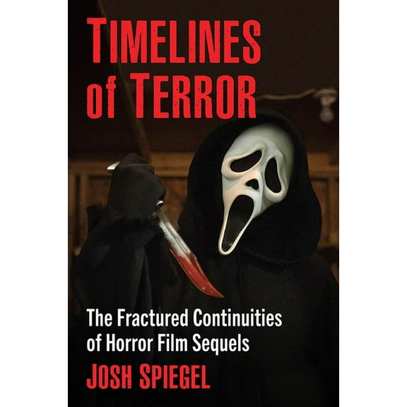 Timelines of Terror: The Fractured Continuities of Horror Film Sequels, (Paperback)
