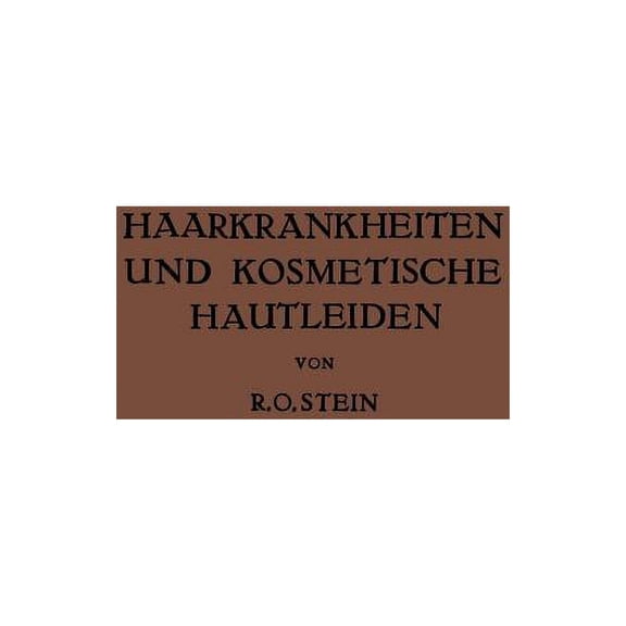 Haarkrankheiten Und Kosmetische Hautleiden: Mit Besonderer BerÃ¼cksichtigung Der Therapie, (Paperback)