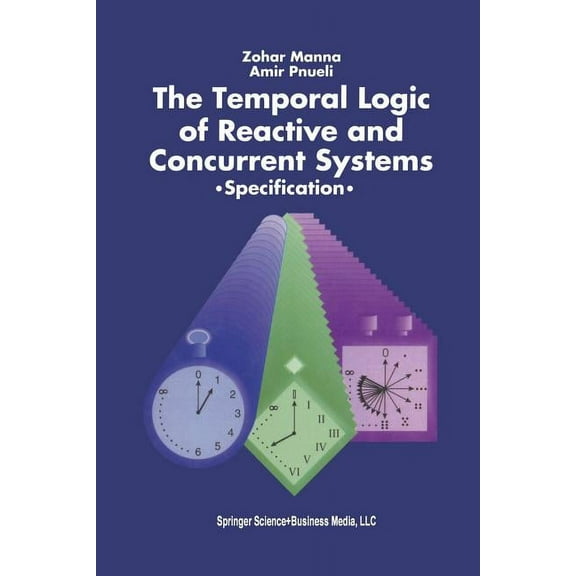 The Temporal Logic of Reactive and Concurrent Systems: Specification, (Paperback)