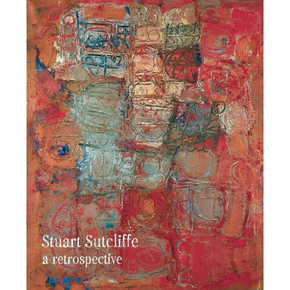 Stuart Sutcliffe: A Retrospective (Paperback)