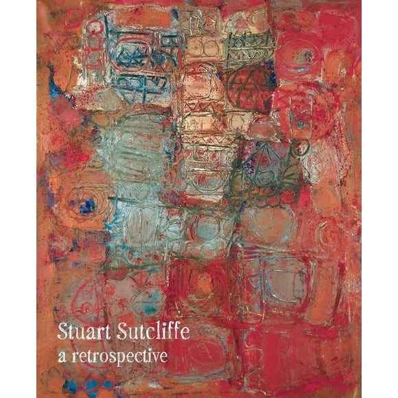 Stuart Sutcliffe: A Retrospective (Paperback)