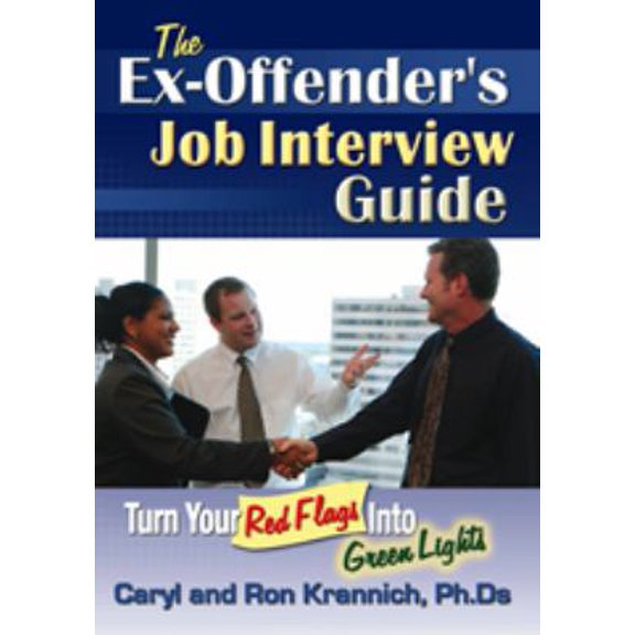 Pre-Owned The Ex-Offender's Job Interview Guide: Turn Your Red Flags Into Green Lights (Paperback) 1570232822 9781570232824