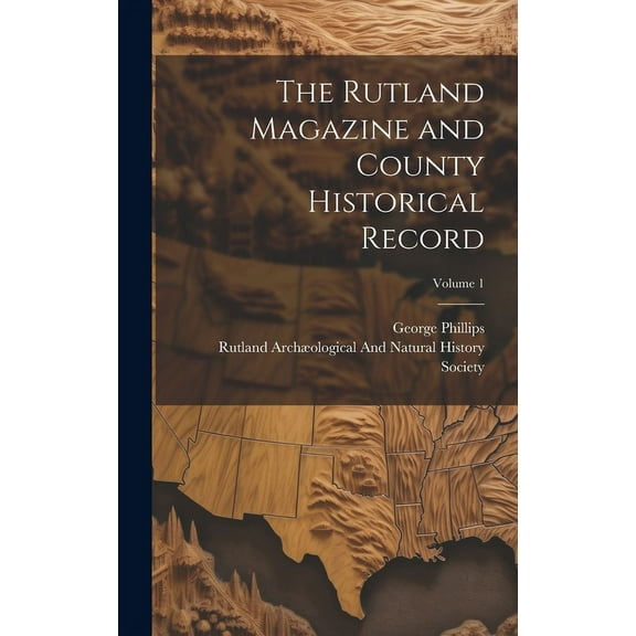 The Rutland Magazine and County Historical Record; Volume 1 (Hardcover)