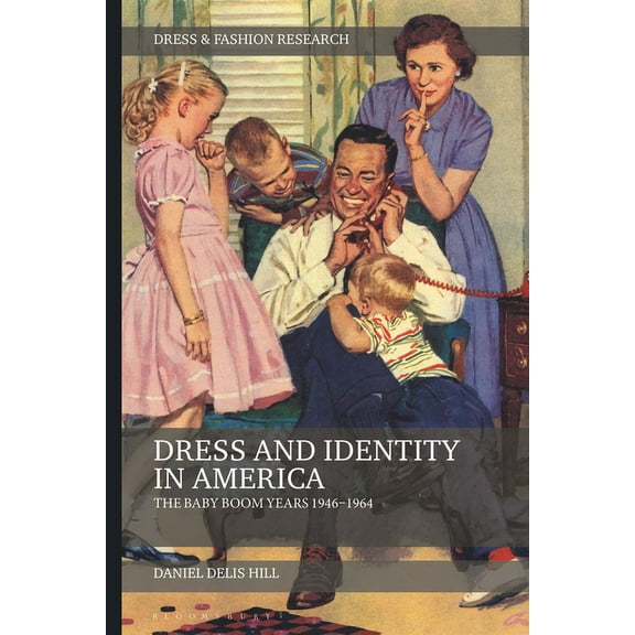 Dress and Fashion Research Dress and Identity in America: The Baby Boom Years 1946-1964, (Paperback)