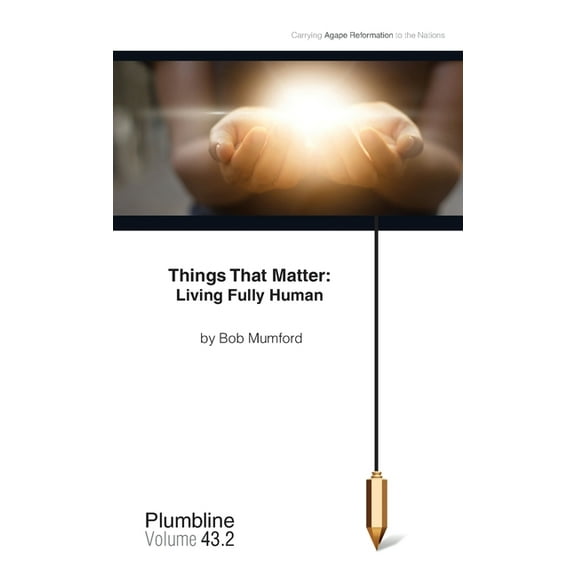Things that Matter: Living Fully Human (Paperback)