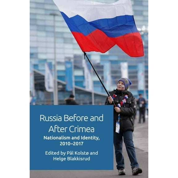 Russia Before and After Crimea: Nationalism and Identity, 2010-2017, (Hardcover)