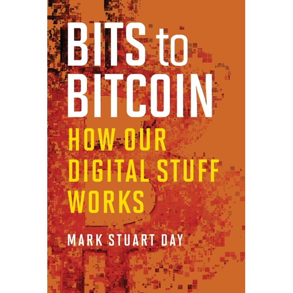 Pre-Owned Bits to Bitcoin : How Our Digital Stuff Works (Hardcover)