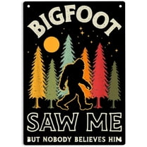 Bigfoot Saw Me But Nobody Believes Him Sign Metal Tin Sign, Funny Sasquatch Poster for Home Cafes Bars Pub Man Cave Wall Decor Plaque Sign 12x8 Inch