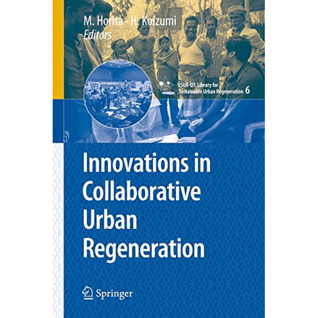 Innovations in Collaborative Urban Regeneration (cSUR-UT Series: Library for Sustainable Urban Regeneration)