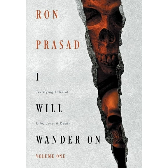 I Will Wander on: Terrifying Tales of Life, Love, & Death, (Hardcover)