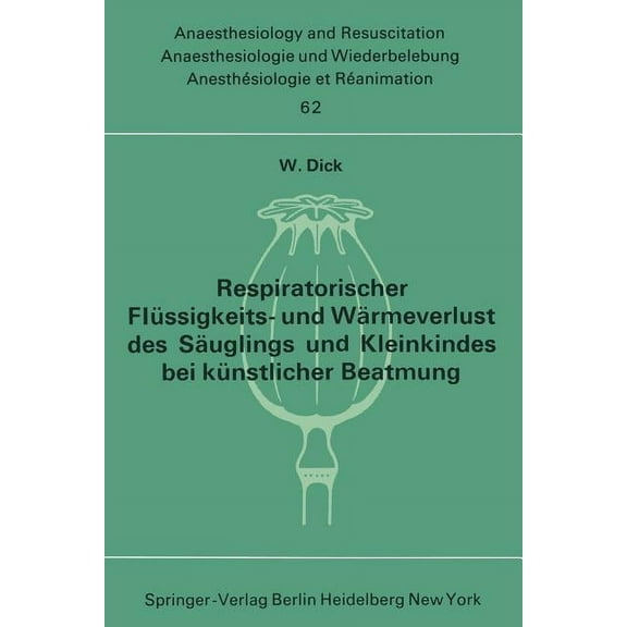 Anaesthesiologie Und Intensivmedizin Ana Respiratorischer FlÃ¼ssigkeits- Und WÃ¤rmeverlust Des SÃ¤uglings Und Kleinkindes Bei KÃ¼nstlicher Beatmung, Book 62, (Paperback)