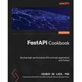 thumbnail image 2 of Pre-Owned FastAPI Cookbook: Develop high-performance APIs and web applications with Python (Paperback) 1805127853 9781805127857, 2 of 2