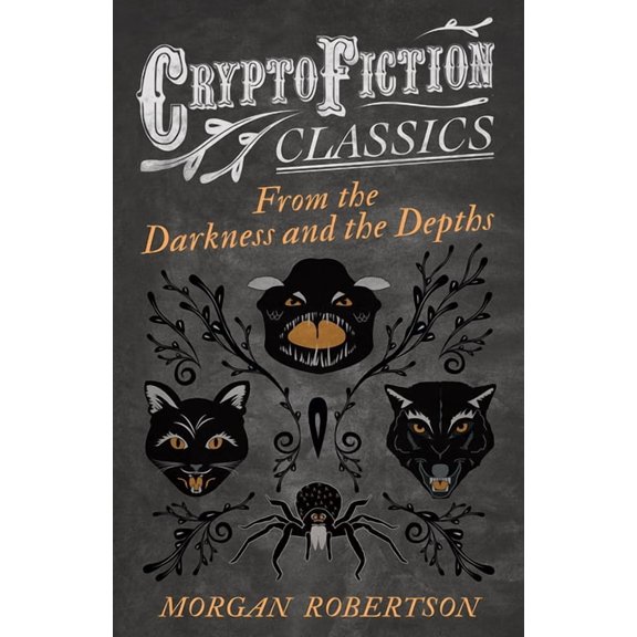 From the Darkness and the Depths (Cryptofiction Classics - Weird Tales of Strange Creatures), (Paperback)