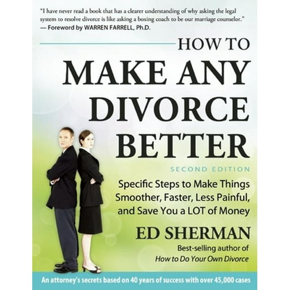 Pre-Owned How to Make Any Divorce Better: Specific Steps to Make Things Smoother, Faster, Less Painful and Save You a Lot of Money (Paperback) 0944508960 9780944508961
