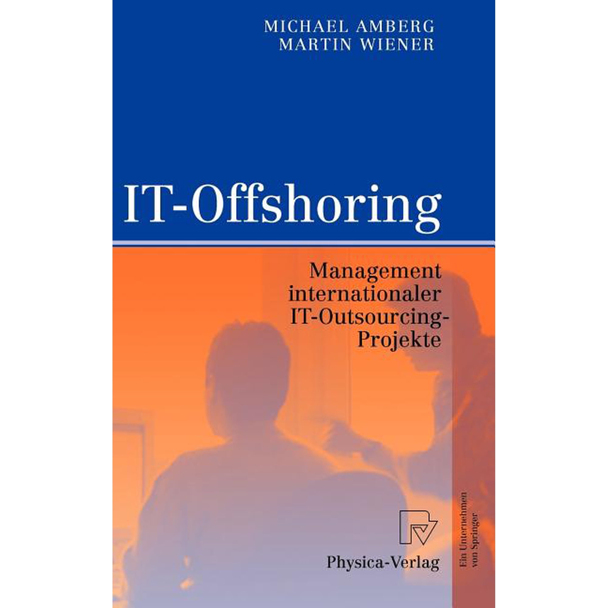 It-Offshoring: Management Internationaler It-Outsourcing-Projekte (Hardcover)
