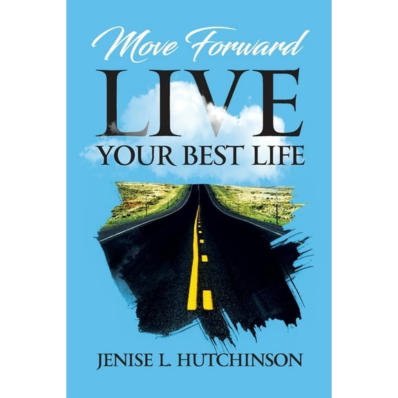 Move Forward Live Your Best Life (Paperback)