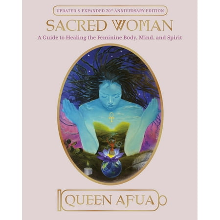 Sacred Woman : A Guide to Healing the Feminine Body, Mind, and Spirit (Paperback)