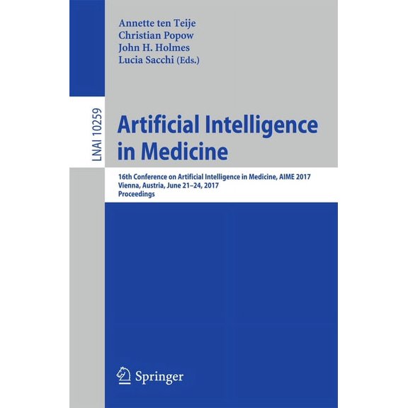Artificial Intelligence in Medicine: 16th Conference on Artificial Intelligence in Medicine, Aime 2017, Vienna, Austria,, (Paperback)