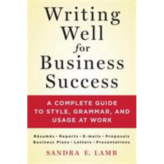 Pre-Owned Writing Well for Business Success: A Complete Guide to Style, Grammar, and Usage at Work (Paperback) 1250064511 9781250064516