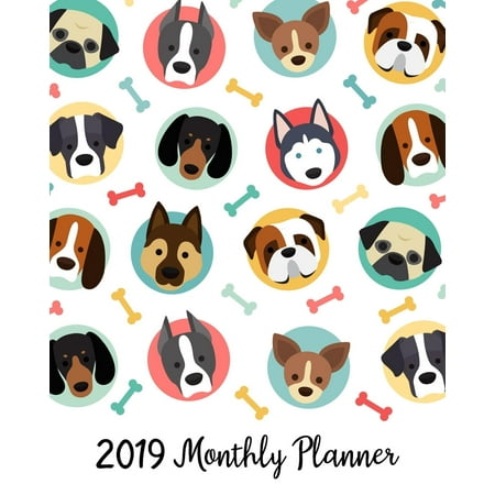 2019 Monthly Planner : A Year 12 Month January 2019 to December 2019 for to Do List Journal Notebook Planners and Academic Agenda Schedule Organizer Logbook Cute Dog (List Of Best Dog Foods 2019)