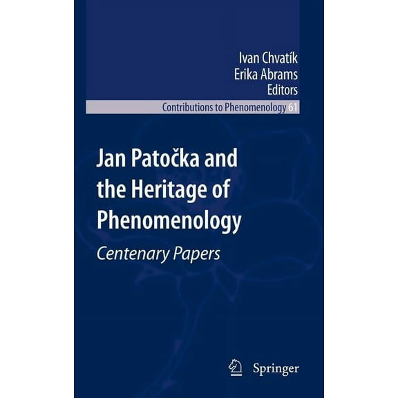 Contributions to Phenomenology Jan Patočka and the Heritage of Phenomenology: Centenary Papers, Book 61, (Hardcover)