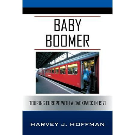Baby Boomer : Touring Europe with a Backpack in (Best Way To Backpack Europe)