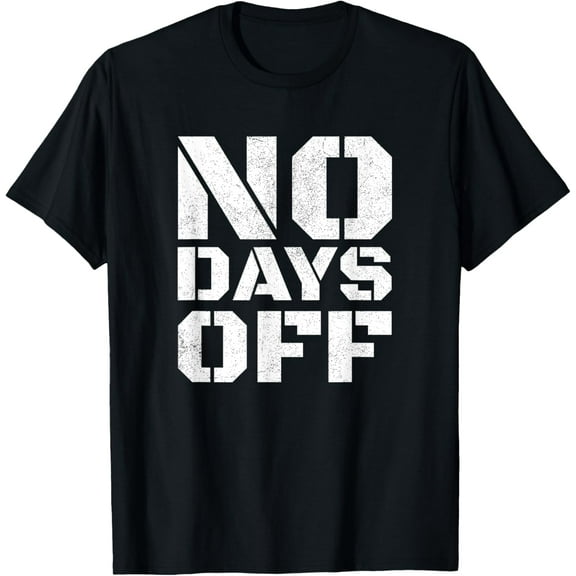 No Days Off T-Shirt Men Women Workout Fitness Exercise Gym T-Shirt