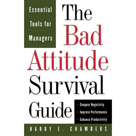 The Bad Attitude Survival Guide: Essential Tools For Managers, (Paperback)