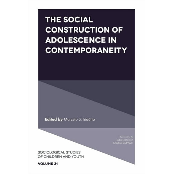 Sociological Studies of Children and You The Social Construction of Adolescence in Contemporaneity, Book 31, (Hardcover)