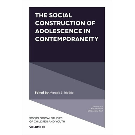 Sociological Studies of Children and You The Social Construction of Adolescence in Contemporaneity Book 31 (Hardcover)