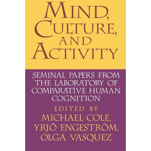 Mind, Culture, and Activity: Seminal Papers from the Laboratory of Comparative Human Cognition, (Paperback)