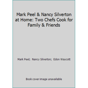 Pre-Owned Mark Peel & Nancy Silverton at Home: Two Chefs Cook for Family & Friends (Hardcover) 0446517364 9780446517362