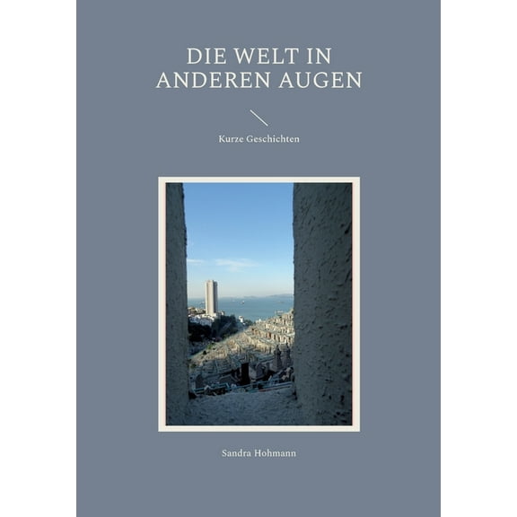 Die Welt in anderen Augen: Kurze Geschichten, (Paperback)