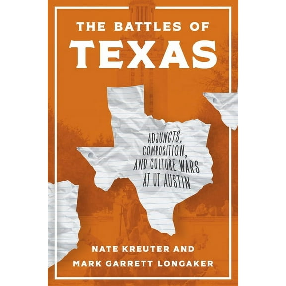 The Battles of Texas: Adjuncts, Composition, and Culture Wars at UT Austin, (Hardcover)