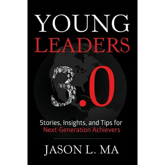Young Leaders 3.0: Stories, Insights, and Tips for Next-Generation Achievers, (Paperback)