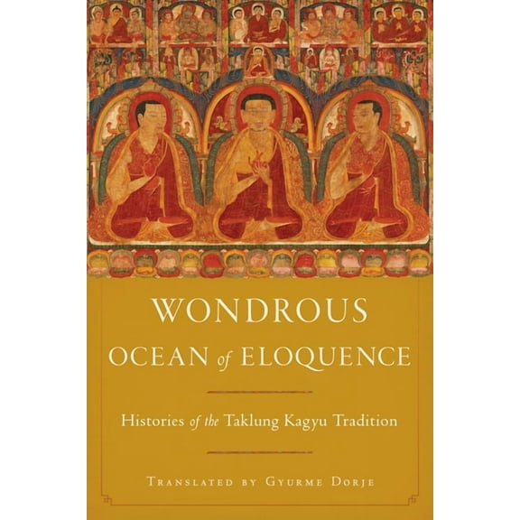 Wondrous Ocean of Eloquence: Histories of the Taklung Kagyu Tradition, (Hardcover)